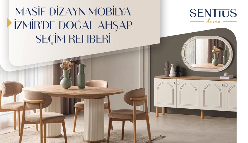 masif-dizayn-mobilya-izmirde-dogal-ahsap-secim-rehberi
