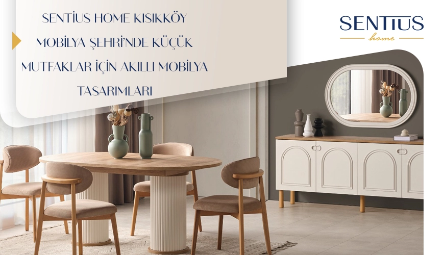 sentius-home-kisikkoy-mobilya-sehrinde-kucuk-mutfaklar-icin-akilli-mobilya-tasarimlari