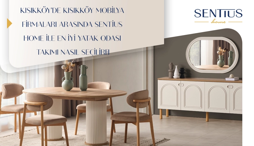 kisikkoyde-kisikkoy-mobilya-firmalari-arasinda-sentius-home-ile-en-iyi-yatak-odasi-takimi-nasil-secilir