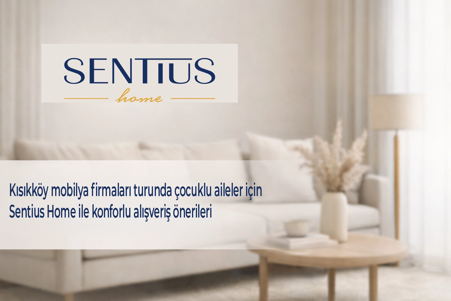 kisikkoy-mobilya-firmalari-turunda-cocuklu-aileler-icin-sentius-home-ile-konforlu-alisveris-onerileri