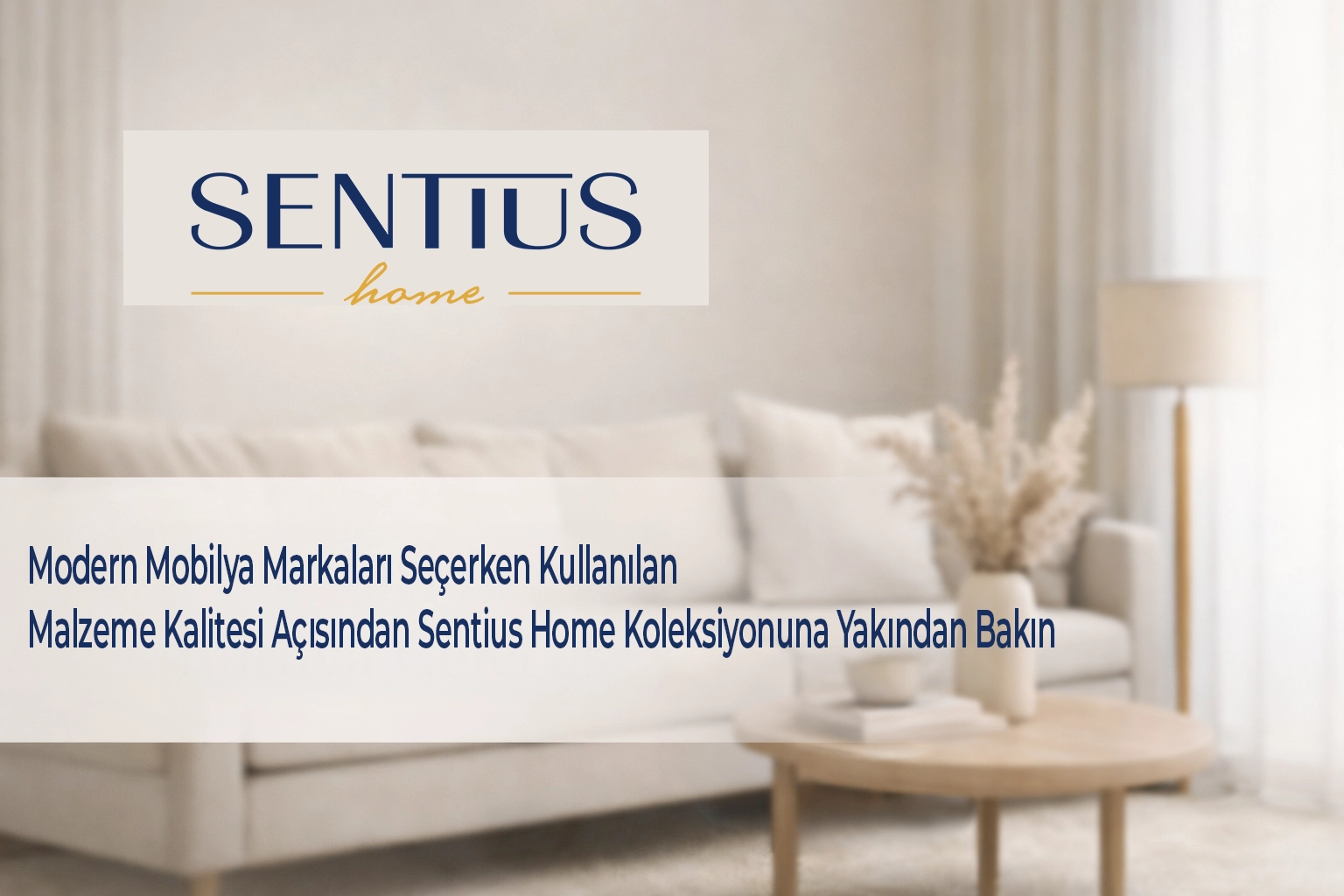 modern-mobilya-markalari-secerken-kullanilan-malzeme-kalitesi-acisindan-sentius-home-koleksiyonuna-yakindan-bakin