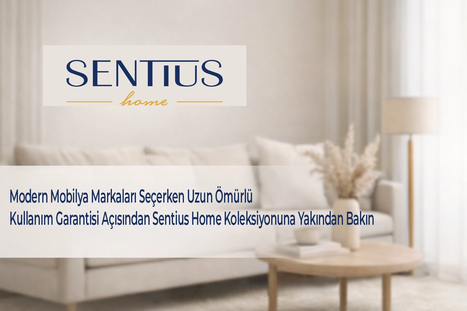 modern-mobilya-markalari-secerken-uzun-omurlu-kullanim-garantisi-acisindan-sentius-home-koleksiyonuna-yakindan-bakin