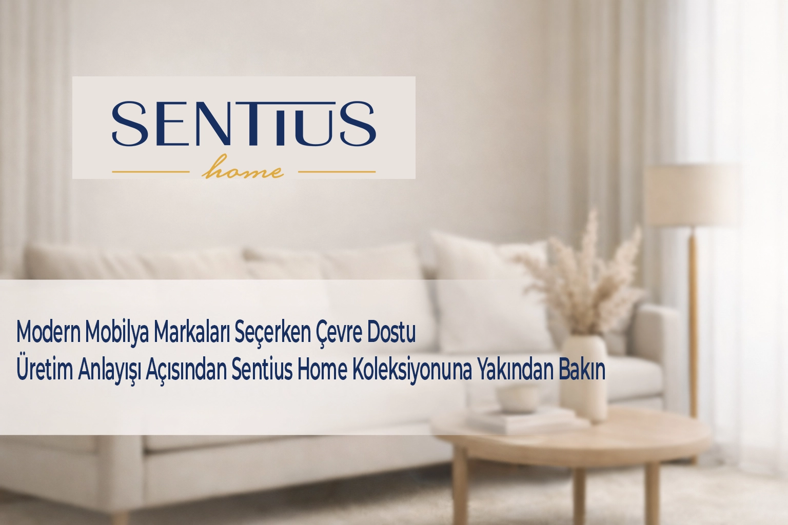 modern-mobilya-markalari-secerken-cevre-dostu-uretim-anlayisi-acisindan-sentius-home-koleksiyonuna-yakindan-bakin