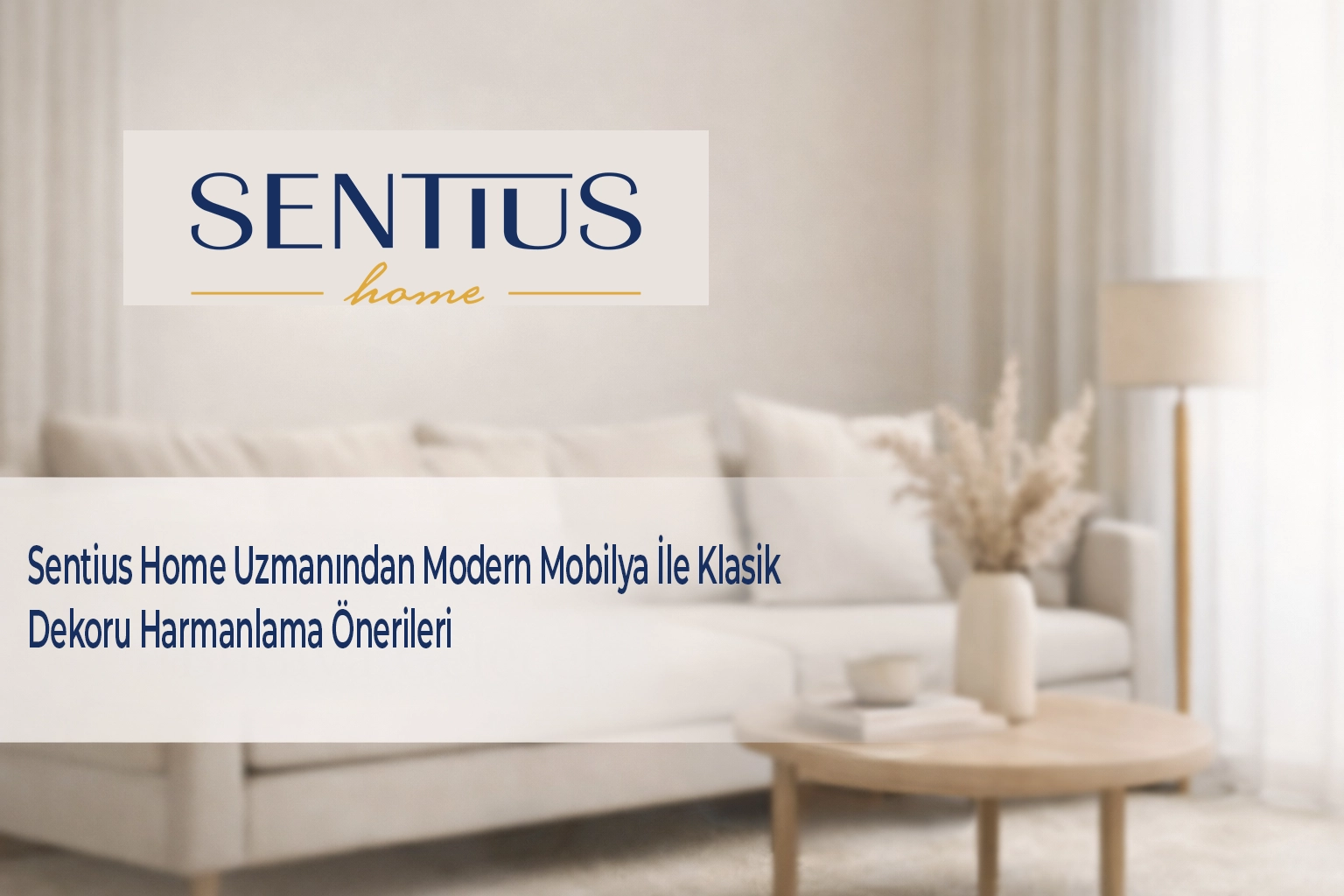 sentius-home-uzmanindan-modern-mobilya-ile-klasik-dekoru-harmanlama-onerileri