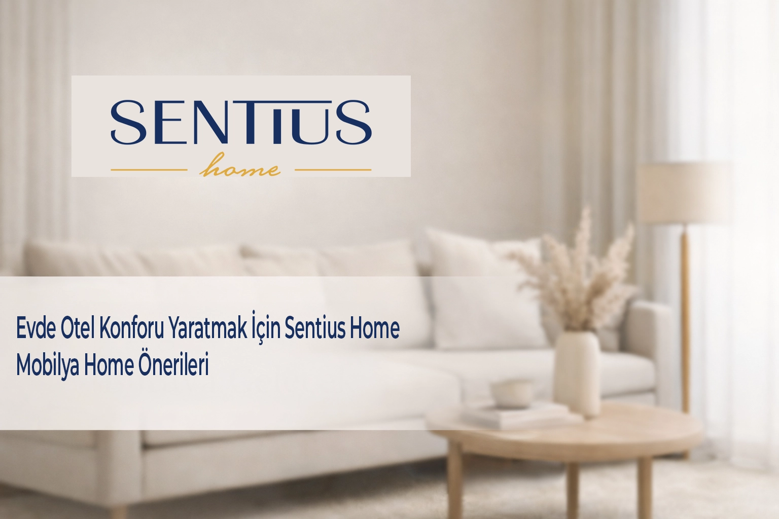 evde-otel-konforu-yaratmak-icin-sentius-home-mobilya-home-onerileri
