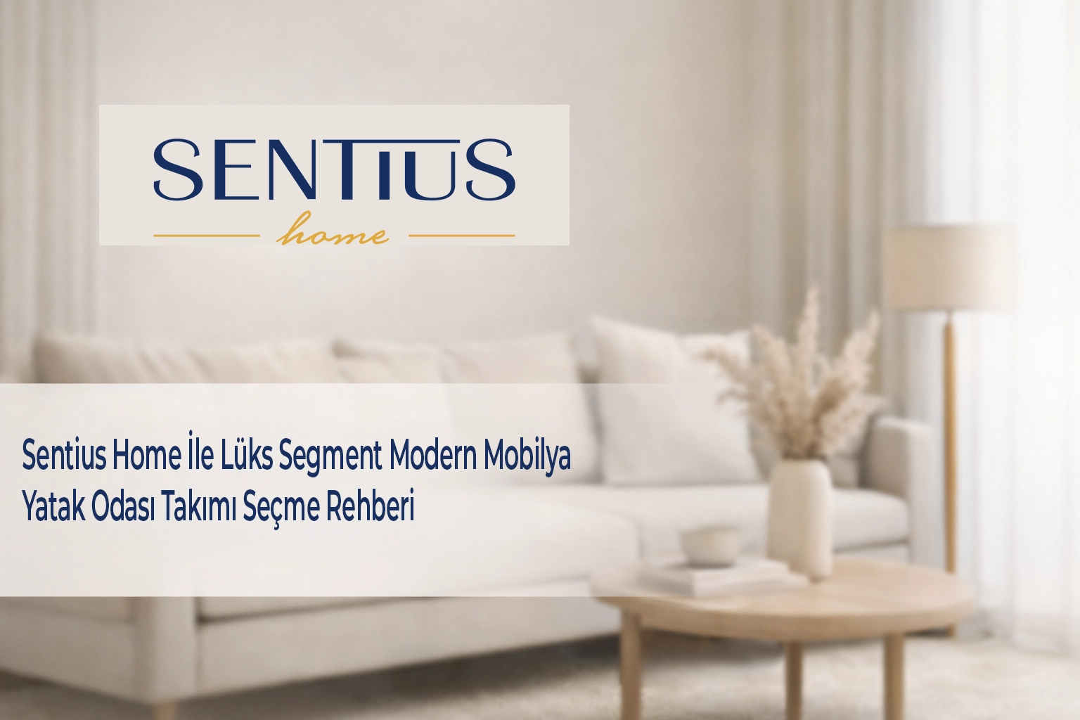 sentius-home-ile-luks-segment-modern-mobilya-yatak-odasi-takimi-secme-rehberi